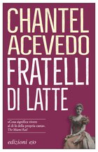 Cover: Fratelli di latte - Chantel Acevedo