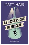 Cover: La possessione di Mr Cave - Matt Haig