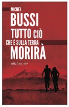 Cover: Tutto ciò che è sulla Terra morirà - Michel Bussi