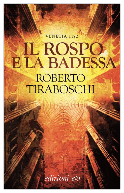 Cover: Il rospo e la badessa. Venetia 1172 - Roberto Tiraboschi
