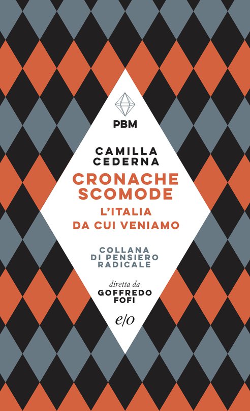 Cover: Cronache scomode. L'Italia da cui veniamo - Camilla Cederna