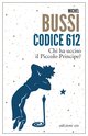 Cover: Codice 612. Chi ha ucciso il Piccolo Principe? - Michel Bussi