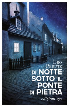 Cover: Di notte sotto il ponte di pietra - Leo Perutz