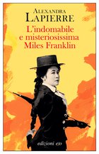 Cover: L'indomabile e misteriosissima Miles Franklin - Alexandra Lapierre