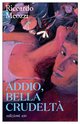 Cover: Addio, bella crudeltà - Riccardo Meozzi