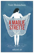 Cover: A maglie strette - Veit Heinichen