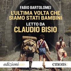 Cover: L'ultima volta che siamo stati bambini - Fabio Bartolomei